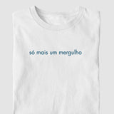 Camiseta Só Mais Um Mergulho