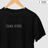 Camiseta Tenha Calma II | Algodão Peruano |