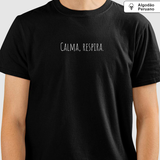 Camiseta Tenha Calma II | Algodão Peruano |