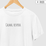 Camiseta Tenha Calma | Algodão Peruano |