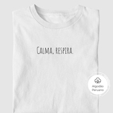 Camiseta Tenha Calma | Algodão Peruano |