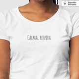 Camiseta Tenha Calma | Algodão Peruano |