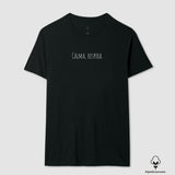 Camiseta Tenha Calma II | Algodão Peruano |