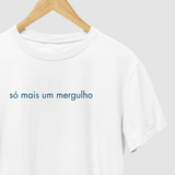 Camiseta Só Mais Um Mergulho