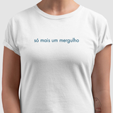 Camiseta Só Mais Um Mergulho